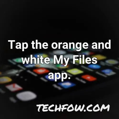 tap the orange and white my files app