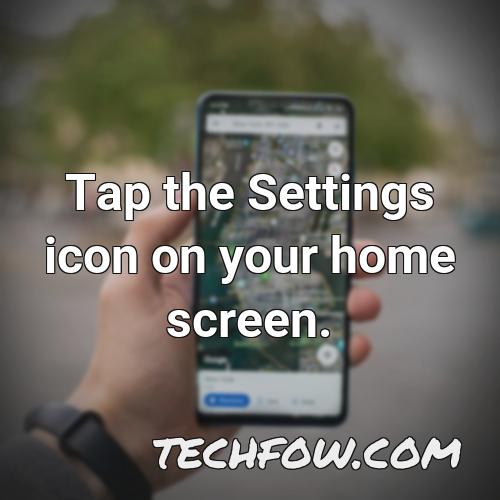 tap the settings icon on your home screen