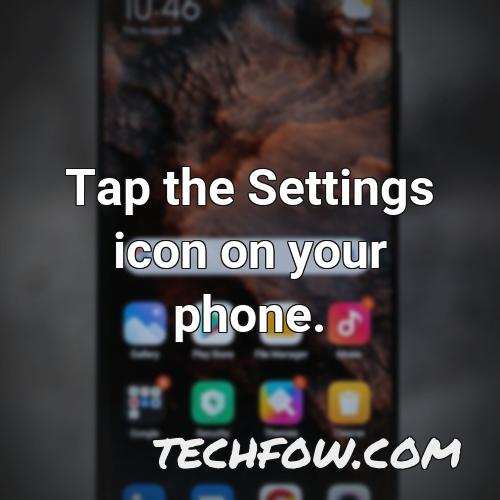 tap the settings icon on your phone