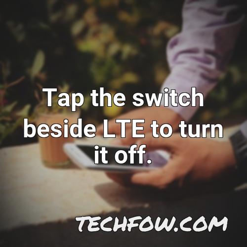 tap the switch beside lte to turn it off