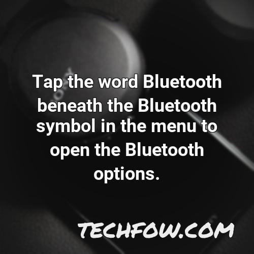 tap the word bluetooth beneath the bluetooth symbol in the menu to open the bluetooth options 1