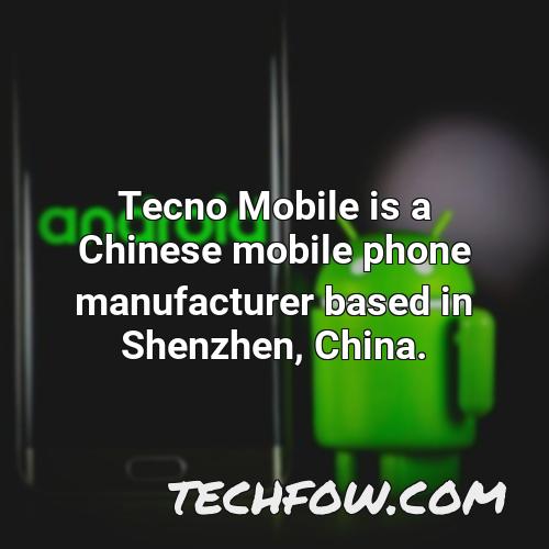 tecno mobile is a chinese mobile phone manufacturer based in shenzhen china 2