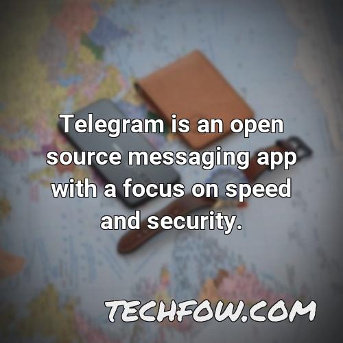 telegram is an open source messaging app with a focus on speed and security