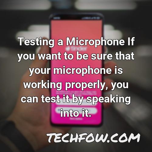 testing a microphone if you want to be sure that your microphone is working properly you can test it by speaking into it