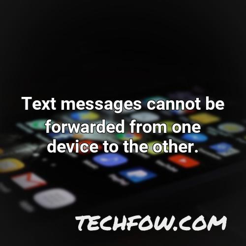 text messages cannot be forwarded from one device to the other