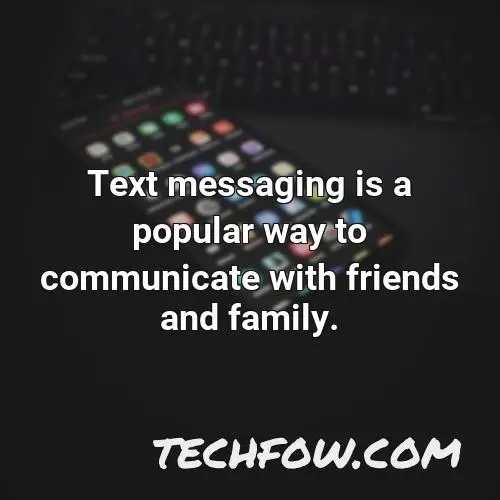 text messaging is a popular way to communicate with friends and family 3