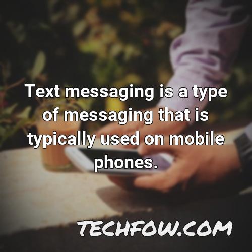 text messaging is a type of messaging that is typically used on mobile phones
