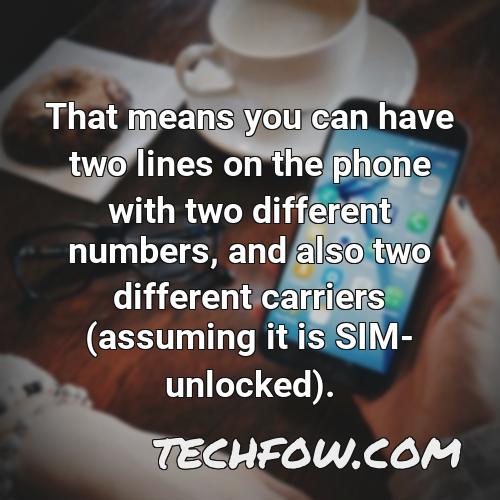 that means you can have two lines on the phone with two different numbers and also two different carriers assuming it is sim unlocked