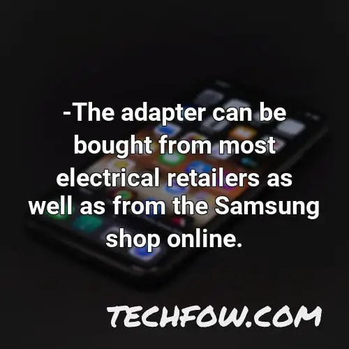 the adapter can be bought from most electrical retailers as well as from the samsung shop online