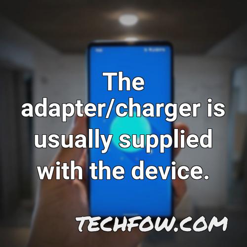 the adapter charger is usually supplied with the device