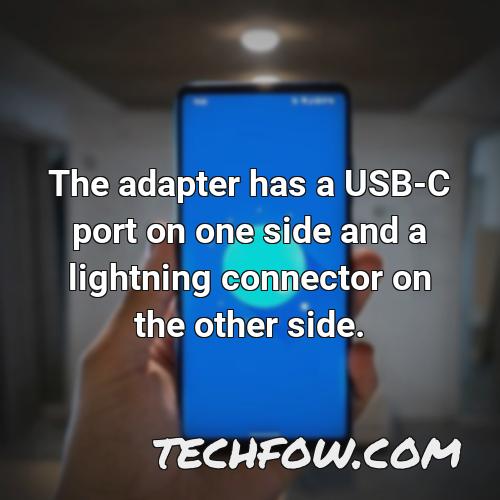 the adapter has a usb c port on one side and a lightning connector on the other side