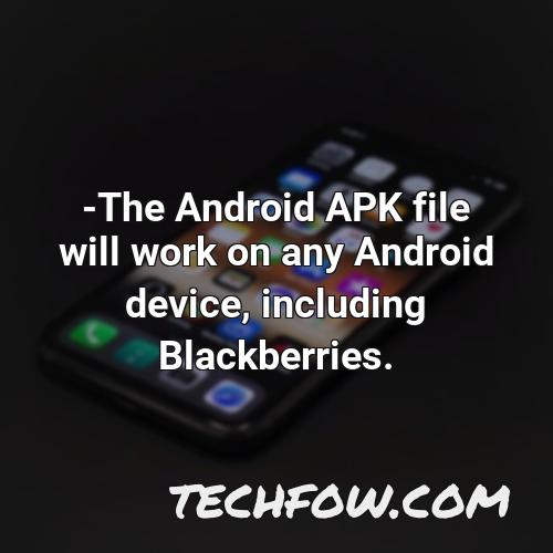 the android apk file will work on any android device including blackberries