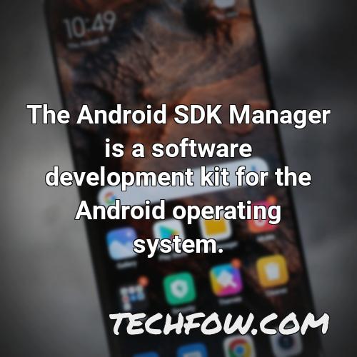 the android sdk manager is a software development kit for the android operating system