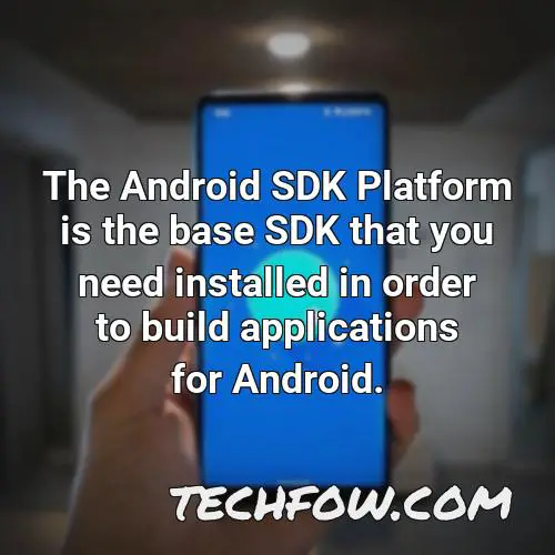 the android sdk platform is the base sdk that you need installed in order to build applications for android