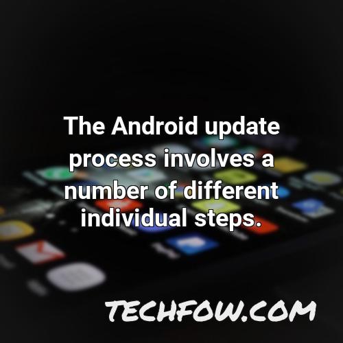 the android update process involves a number of different individual steps