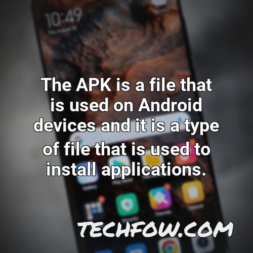 the apk is a file that is used on android devices and it is a type of file that is used to install applications