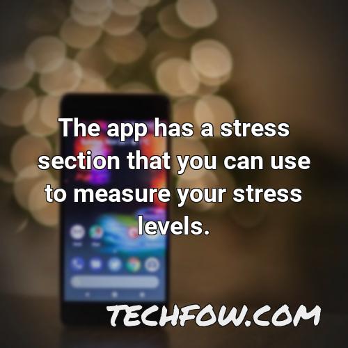 the app has a stress section that you can use to measure your stress levels