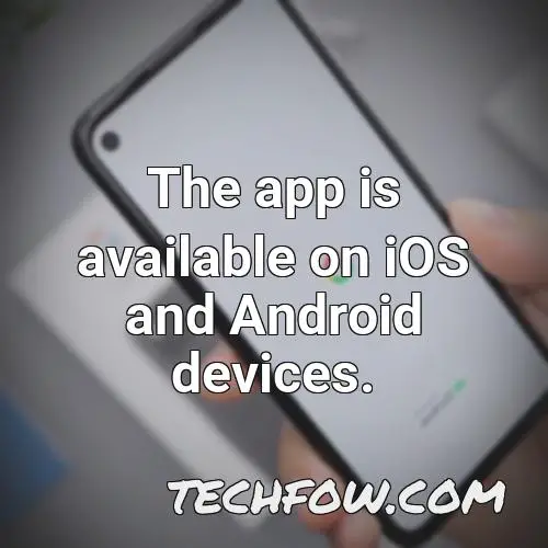 the app is available on ios and android devices