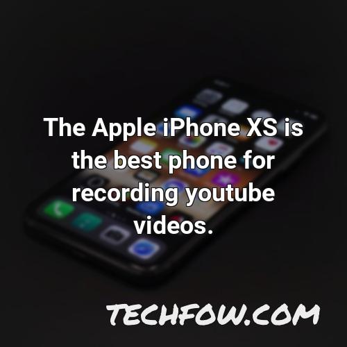 the apple iphone xs is the best phone for recording youtube videos