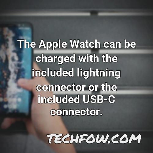 the apple watch can be charged with the included lightning connector or the included usb c connector