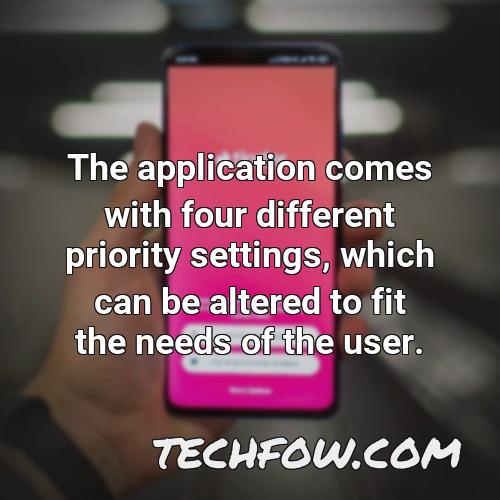 the application comes with four different priority settings which can be altered to fit the needs of the user
