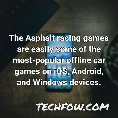 the asphalt racing games are easily some of the most popular offline car games on ios android and windows devices