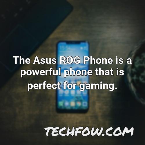 the asus rog phone is a powerful phone that is perfect for gaming