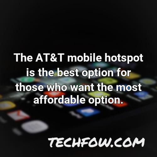the at t mobile hotspot is the best option for those who want the most affordable option