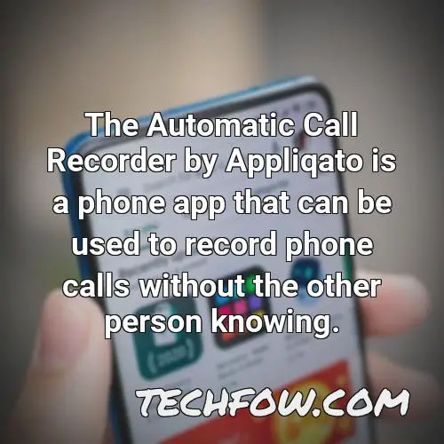 the automatic call recorder by appliqato is a phone app that can be used to record phone calls without the other person knowing