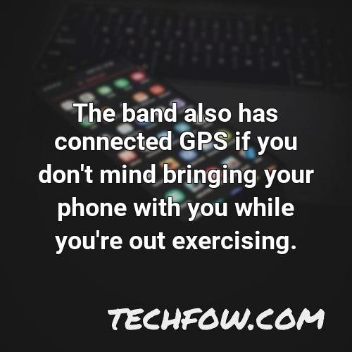 the band also has connected gps if you don t mind bringing your phone with you while you re out