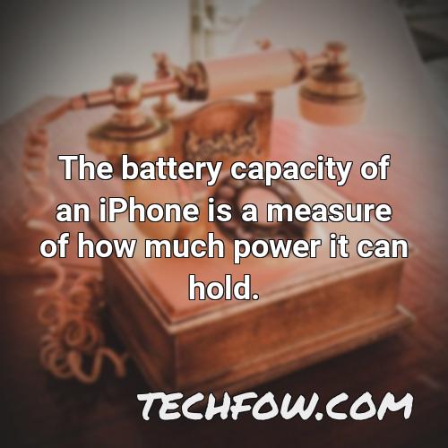the battery capacity of an iphone is a measure of how much power it can hold