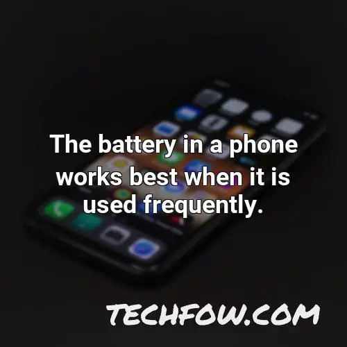 the battery in a phone works best when it is used frequently