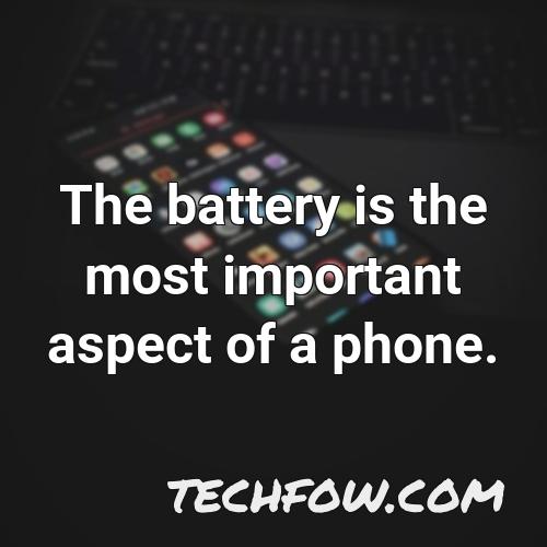 the battery is the most important aspect of a phone