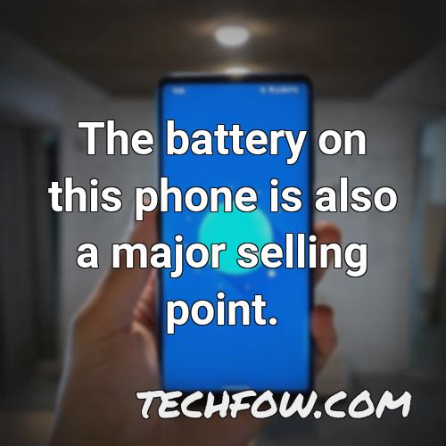 the battery on this phone is also a major selling point