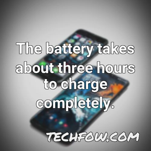 the battery takes about three hours to charge completely