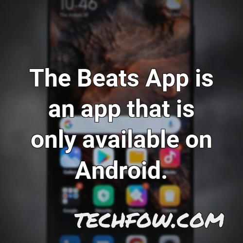 the beats app is an app that is only available on android