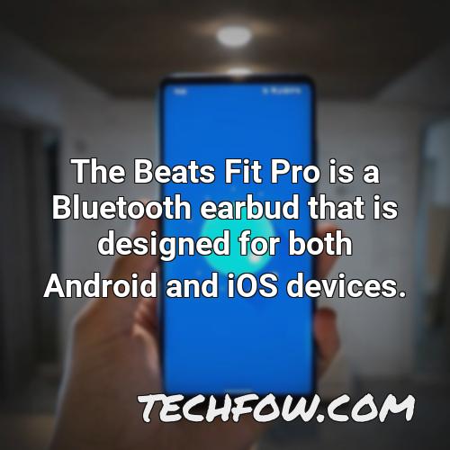 the beats fit pro is a bluetooth earbud that is designed for both android and ios devices