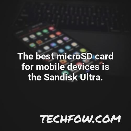 the best microsd card for mobile devices is the sandisk ultra