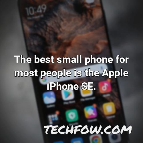 the best small phone for most people is the apple iphone se