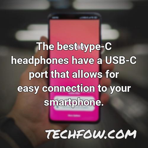the best type c headphones have a usb c port that allows for easy connection to your smartphone