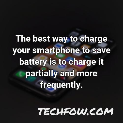 the best way to charge your smartphone to save battery is to charge it partially and more frequently