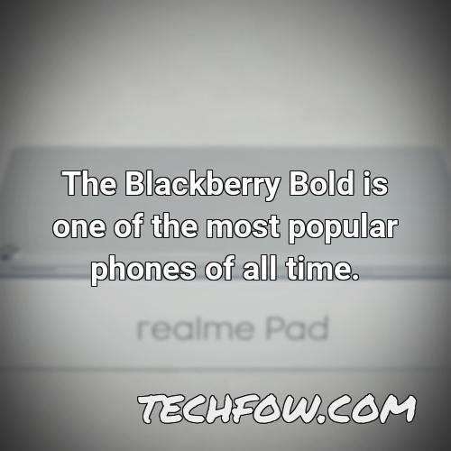 the blackberry bold is one of the most popular phones of all time