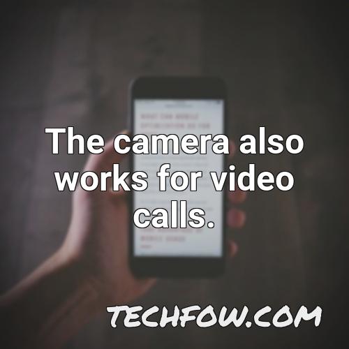 the camera also works for video calls