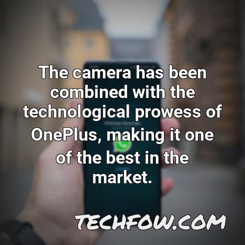 the camera has been combined with the technological prowess of oneplus making it one of the best in the market