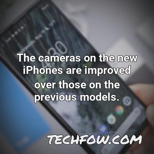 the cameras on the new iphones are improved over those on the previous models