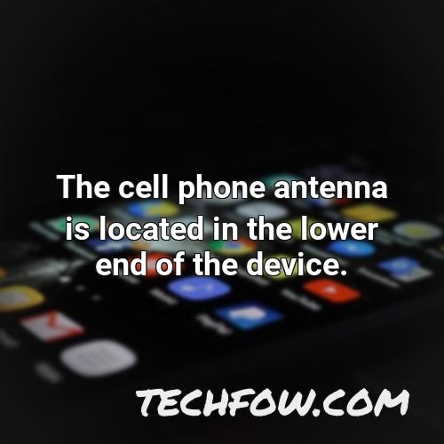 the cell phone antenna is located in the lower end of the device