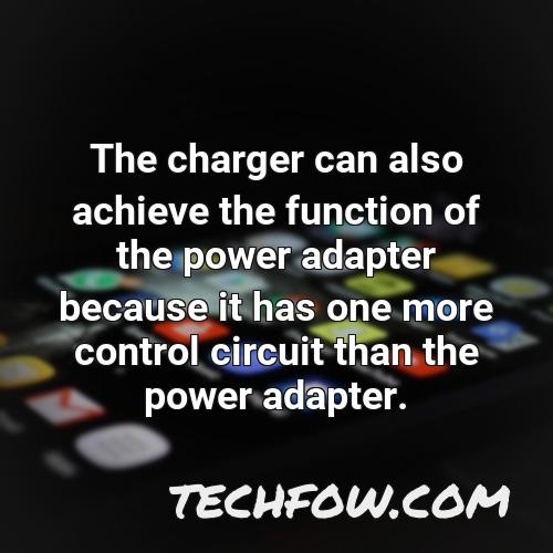 the charger can also achieve the function of the power adapter because it has one more control circuit than the power adapter