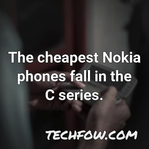 the cheapest nokia phones fall in the c series