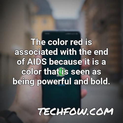 the color red is associated with the end of aids because it is a color that is seen as being powerful and bold