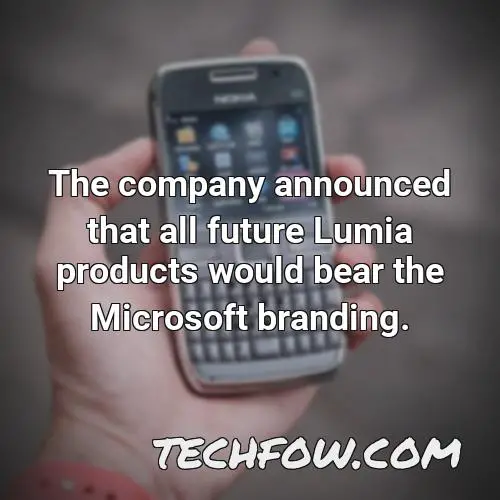 the company announced that all future lumia products would bear the microsoft branding
